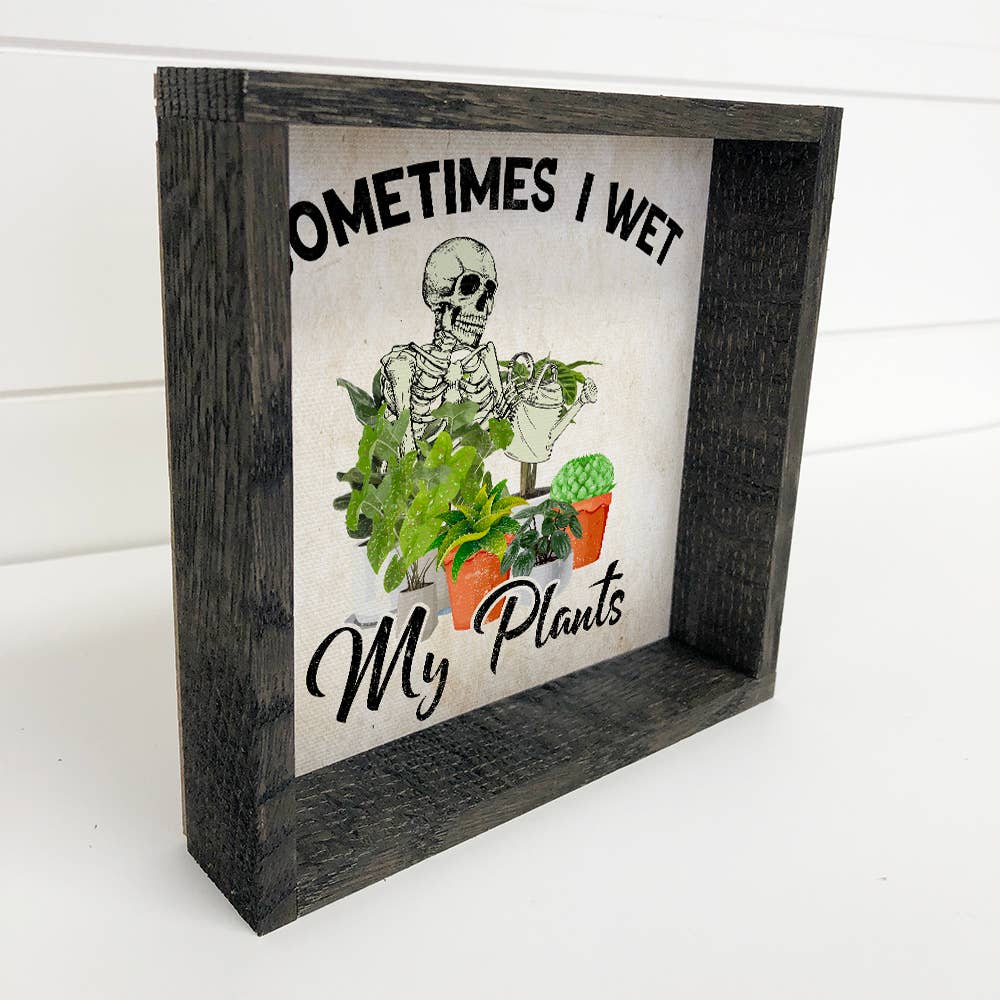 Sometimes I Wet My Plants Skeleton Canvas Art