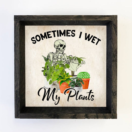 Sometimes I Wet My Plants Skeleton Canvas Art