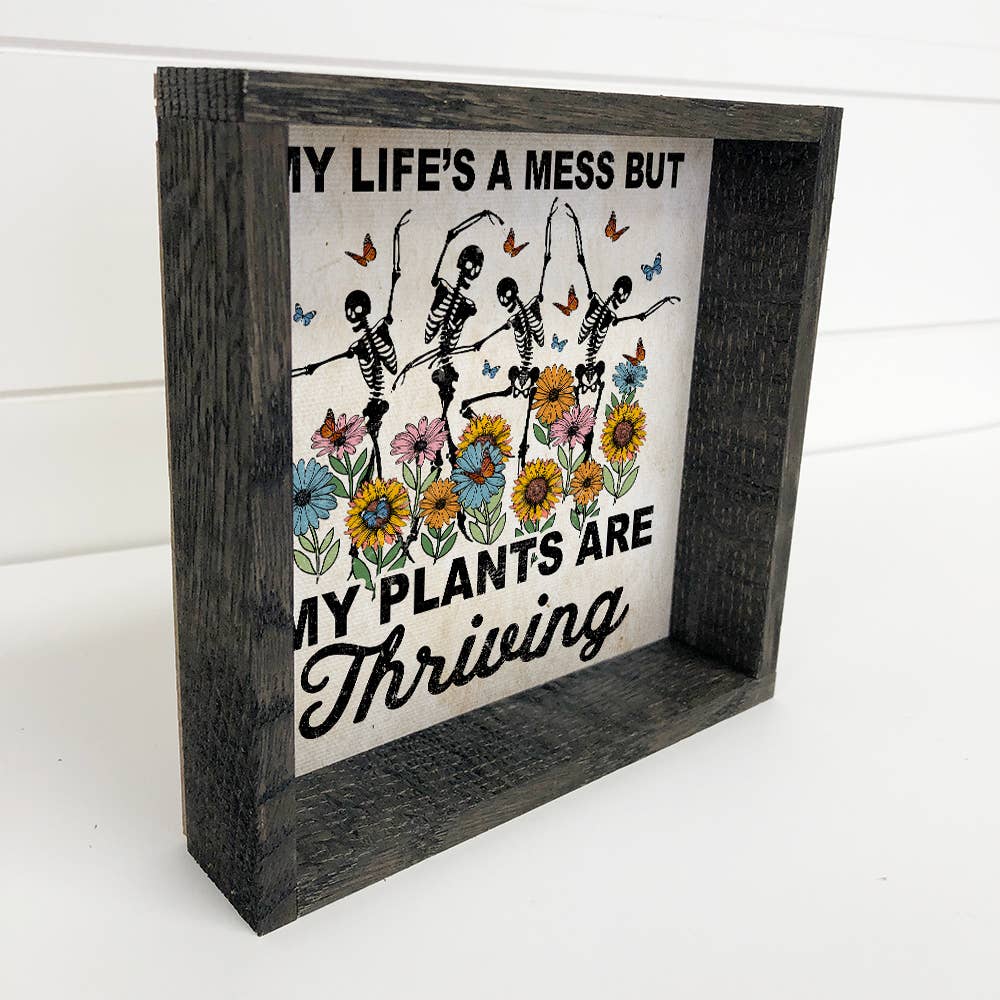 Life's a Mess Plants are Thriving Canvas Art