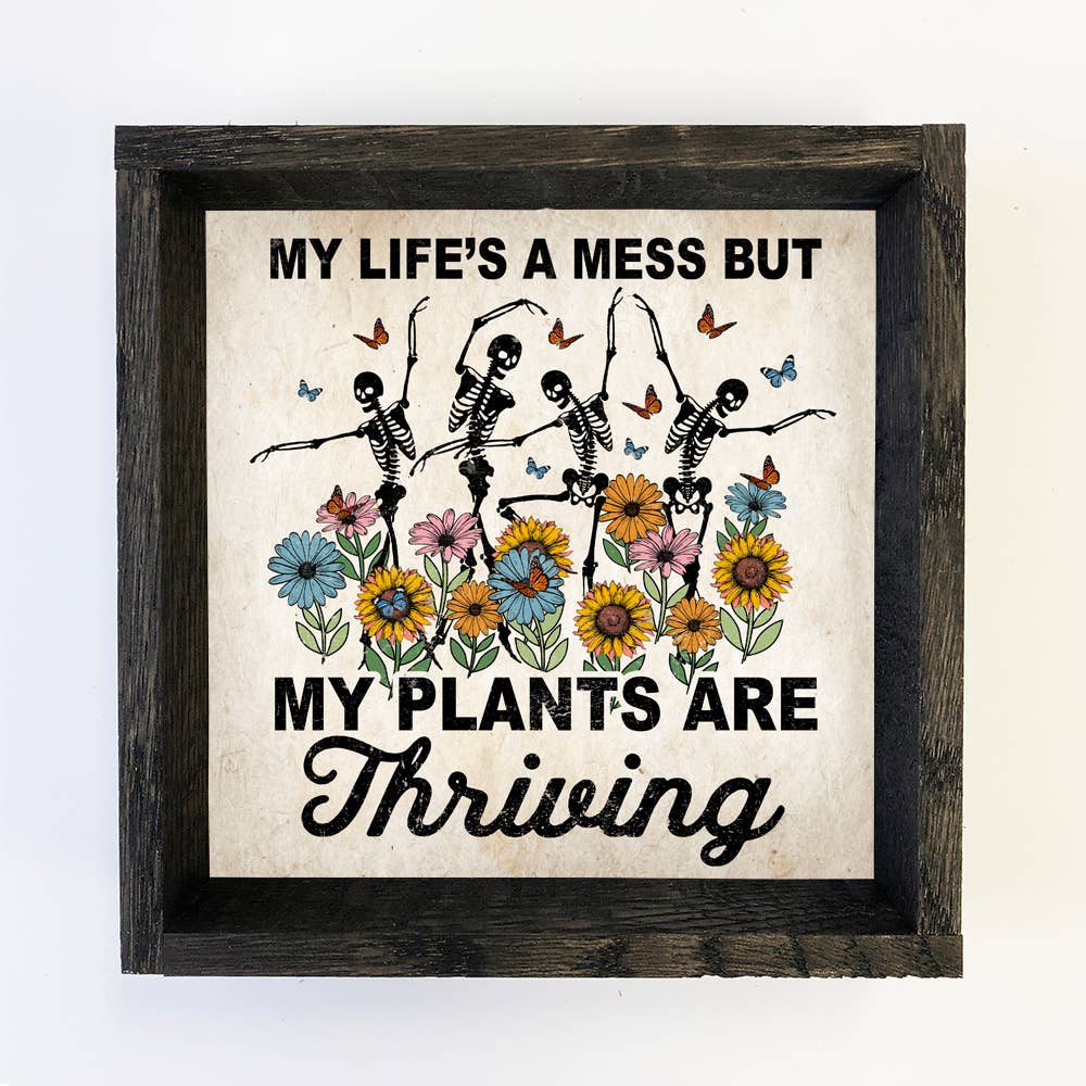 Life's a Mess Plants are Thriving Canvas Art
