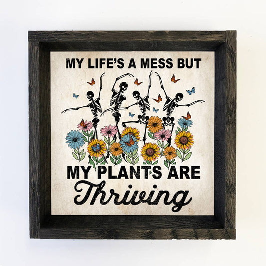 Life's a Mess Plants are Thriving Canvas Art